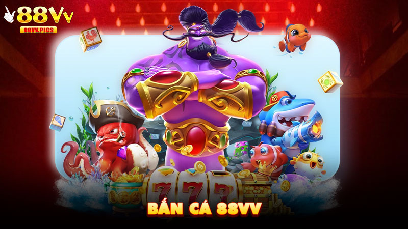 Bắn cá 88VV