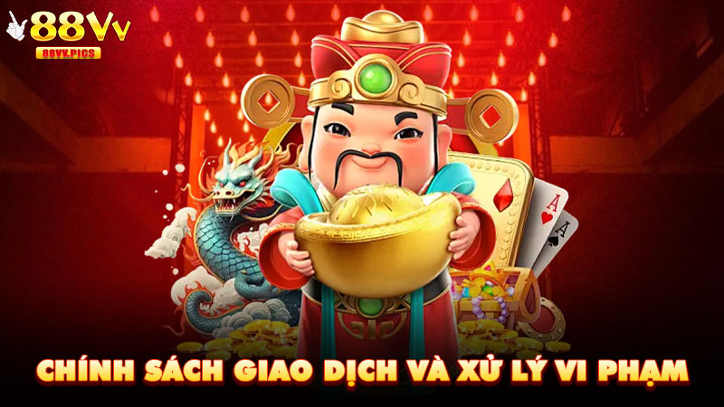 Chính sách giao dịch và xử lý vi phạm