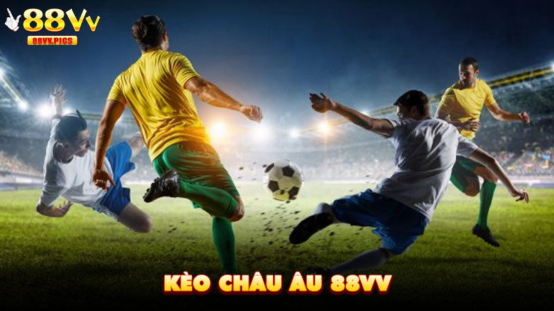 Kèo Châu Âu 88VV