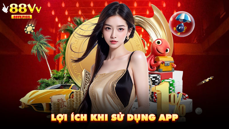 Lợi ích khi sử dụng app