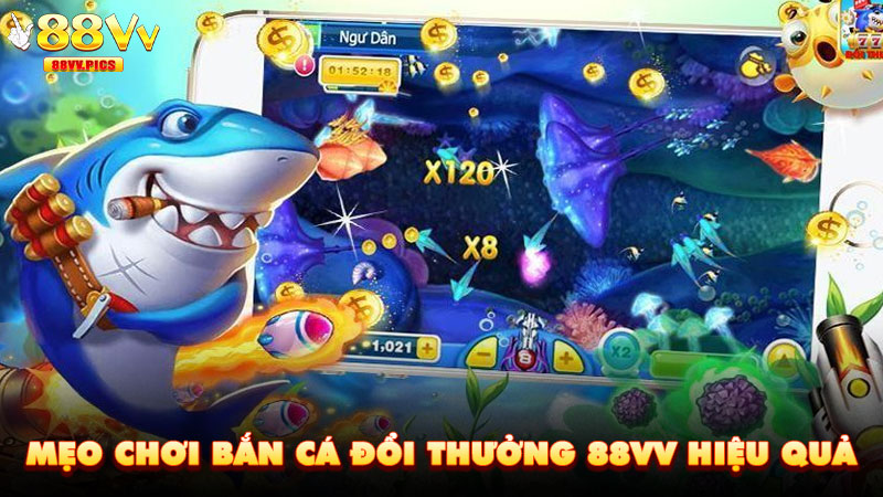 Mẹo chơi Bắn Cá Đổi Thưởng 88VV hiệu quả
