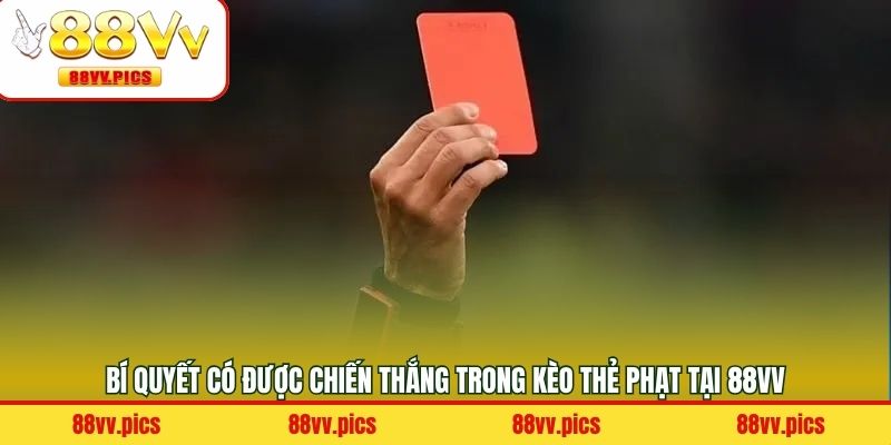 Kinh nghiệm thắng lớn khi tham gia vào kèo cược thẻ phạt