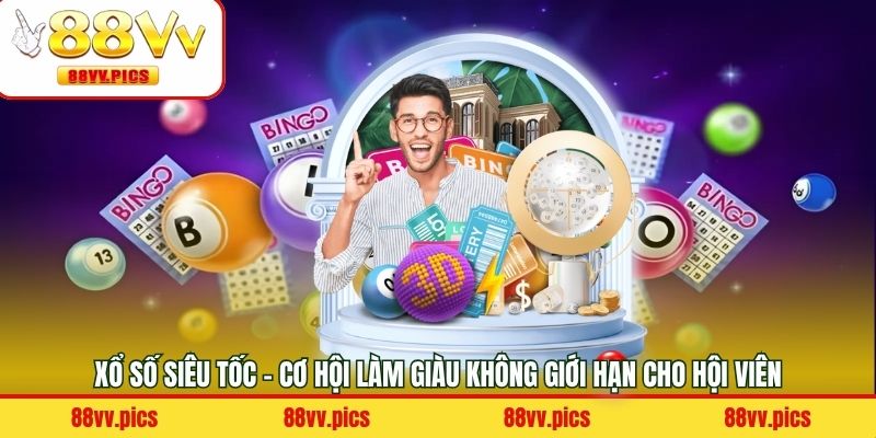 Xổ Số Siêu Tốc - Cơ Hội Làm Giàu Không Giới Hạn Cho Hội Viên
