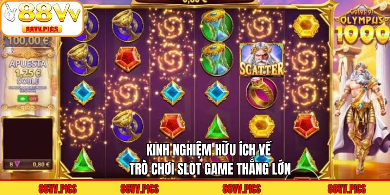Kinh nghiệm hữu ích về trò chơi slot game thắng lớn